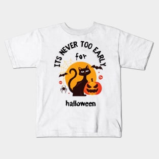 Its Never Too Late For Early For Halloween Kids T-Shirt